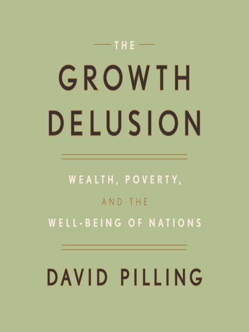 Title details for The Growth Delusion by David Pilling - Available